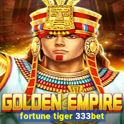 fortune tiger 333bet